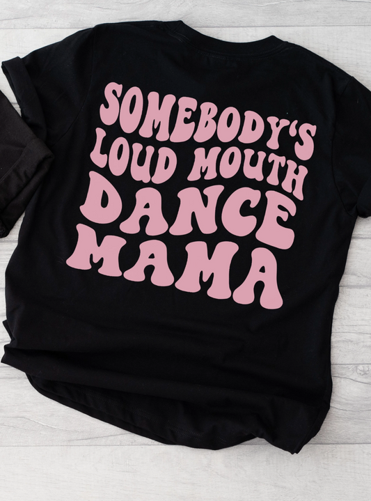 'Somebody's Loud Mouth Dance Mama' Unisex T-Shirt